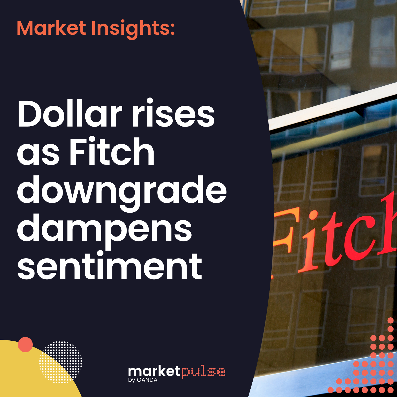 Podcast – Dollar rises on US credit rating downgraded, Treasury issuance, and ADP jobs boost